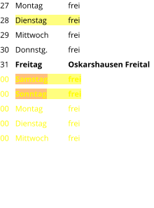 Montag	frei Dienstag	frei Mittwoch	frei Donnstg.	frei Freitag	Oskarshausen Freital Samstag	frei Sonntag	frei Montag	frei Dienstag	frei Mittwoch	frei 27 28 29 30 31 00 00 00 00 00