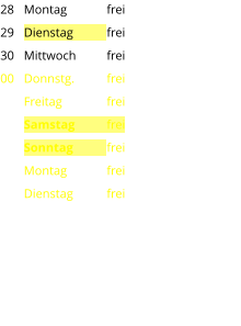 Montag	frei Dienstag	frei Mittwoch	frei Donnstg.	frei Freitag		frei Samstag	frei Sonntag	frei Montag	frei Dienstag	frei 28 29 30 00